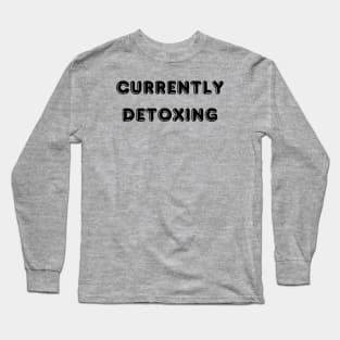 Currently Detoxing tshirt, totebag, notebook, health and wellness shirt Long Sleeve T-Shirt